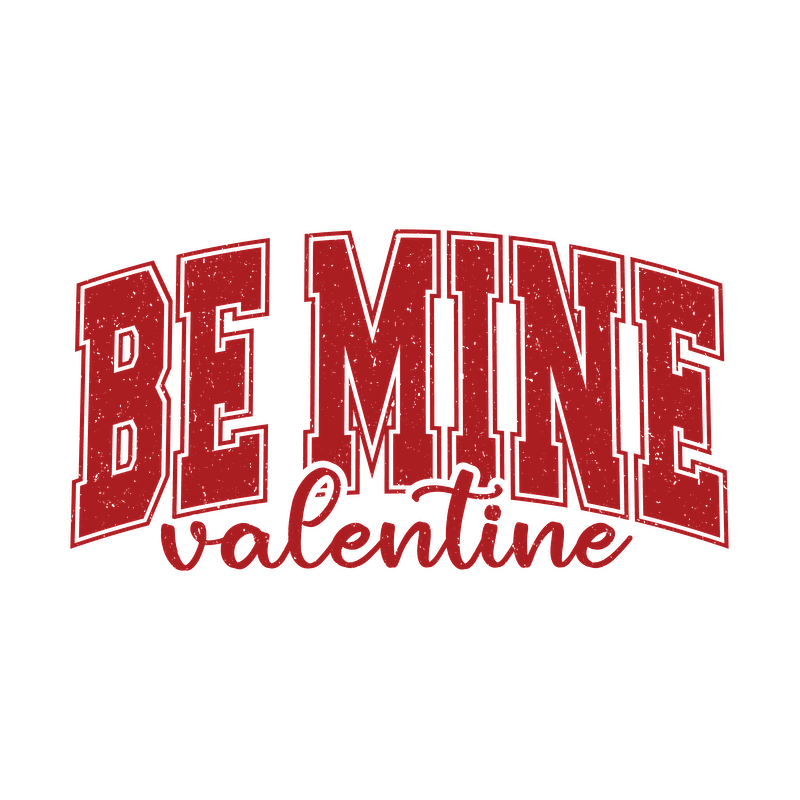 A vibrant and playful "Be Mine Valentine" text in bold red, perfect for expressing love on Valentine's Day!DTF Transfers