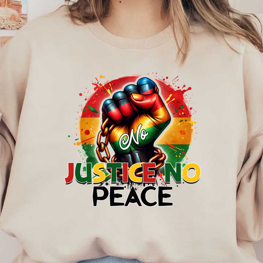 A powerful illustration featuring a raised, chained fist with vibrant colors and the phrase "No Justice No Peace." dtf transfers