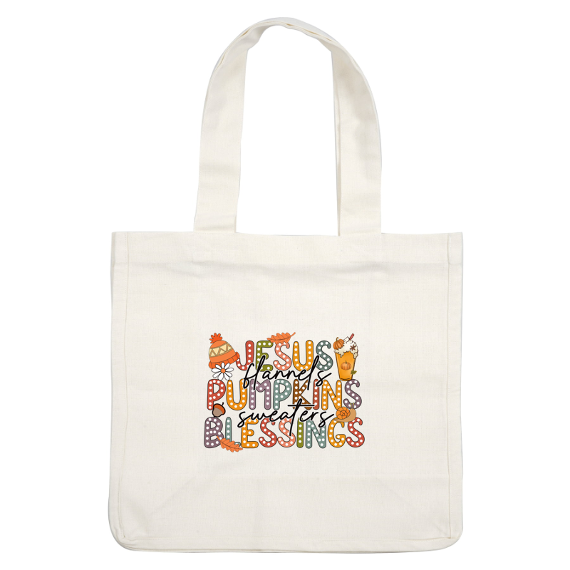 A vibrant autumn-themed graphic featuring the words "Jesus, Flannels, Pumpkins, Sweaters, Blessings," adorned with festive elements. heat press transfers