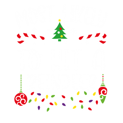 Playful and festive, this design features the phrase "Most Likely to Hit a Reindeer" surrounded by colorful holiday decorations.DTF Transfersdtf regular iron heat press transfers