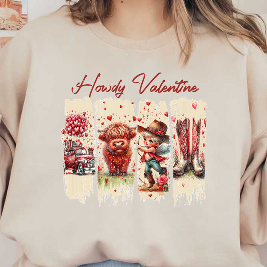 This cheerful "Howdy Valentine" design features a whimsical mix of a vintage car, a Highland cow, a playful child, and decorative cowboy boots, adorned with hearts.DTF Transfers