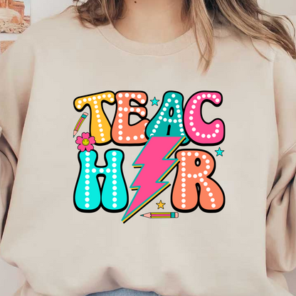 Colorful, playful design featuring the word "TEACHER" with polka dots, a lightning bolt, and cheerful graphics like a flower and pencil.DTF Transfers