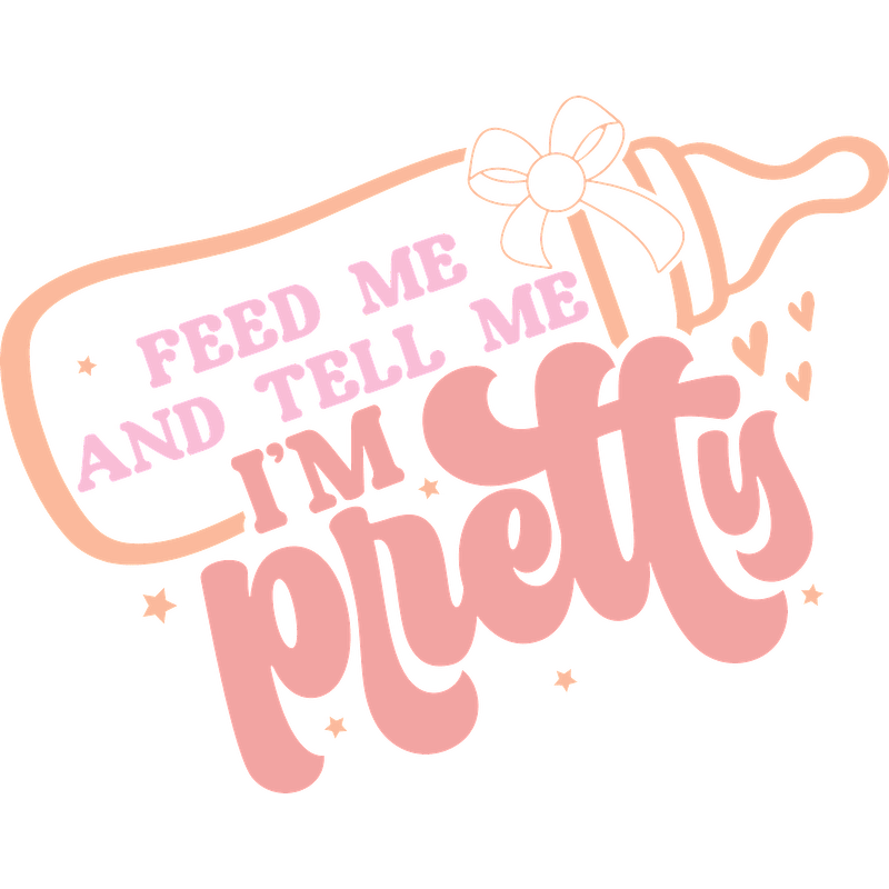 Playful and quirky graphic design featuring the phrase "Feed me and tell me I'm pretty" in pastel colors.DTF Transfers