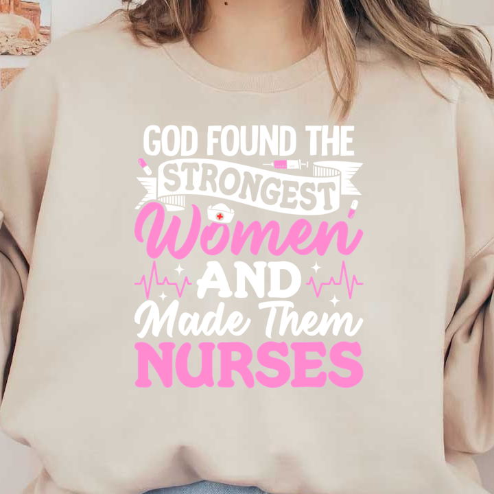 This vibrant design celebrates the strength of women who are nurses with the inspiring message, "God found the strongest women and made them nurses."DTF Transfers