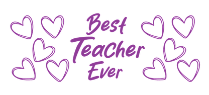 A vibrant graphic featuring the phrase "Best Teacher Ever" surrounded by playful purple hearts, perfect for showing appreciation.UV Transfers dtf transfers