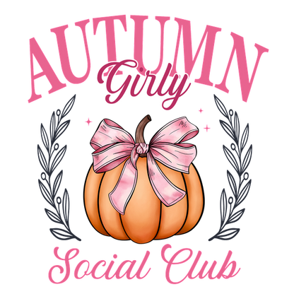 Charming design featuring a pink bow on a pumpkin, celebrating the "Autumn Girly Social Club" theme with elegant floral accents.dtf regular iron