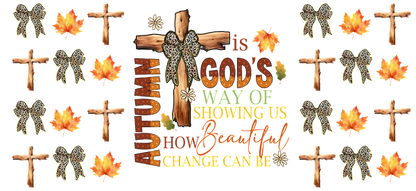 Este diseño con temática otoñal presenta cruces de madera, hojas coloridas y un mensaje sincero sobre la belleza de Dios en el cambio. Transferencias UV