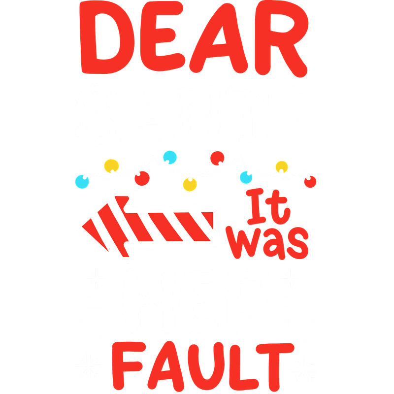 Playful holiday design featuring the phrase "Dear Santa, it was HER fault," surrounded by colorful Christmas lights and festive motifs.DTF Transfers heat press transfers