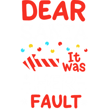 Playful holiday design featuring the phrase "Dear Santa, it was HER fault," surrounded by colorful Christmas lights and festive motifs.DTF Transfers heat press transfers