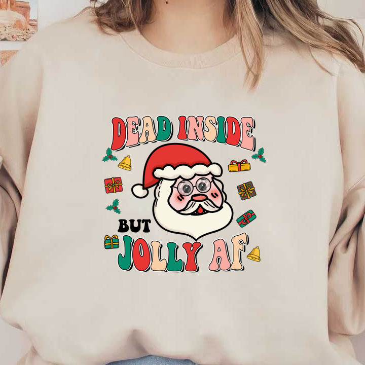 A whimsical Santa design featuring the phrase "Dead Inside Jolly AF," surrounded by colorful holiday gifts and decorations. dtf prints