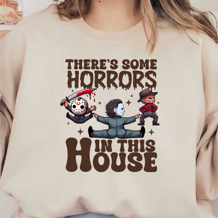 A playful design featuring iconic horror characters with the phrase "There's Some Horrors in This House," perfect for Halloween! dtf prints dtf prints