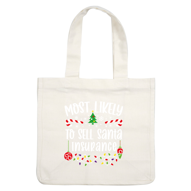 Playful holiday design featuring the phrase "Most Likely to Sell Santa Insurance," adorned with festive elements like candy canes, a Christmas tree, and lights.DTF Transfers heat press transfers dtf transfers