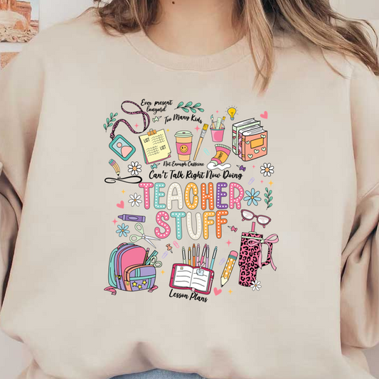 A colorful, playful illustration featuring various teaching supplies and the words "Teacher Stuff" in bold, cheerful letters.DTF Transfers