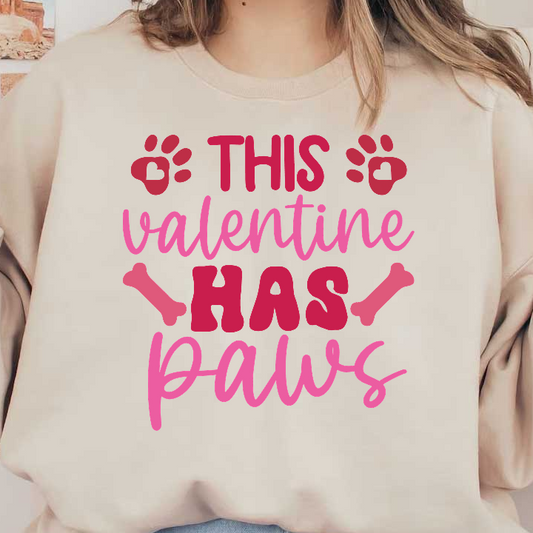 Celebrate Valentine's Day with this playful "This Valentine Has Paws" design, featuring cute paw prints and bone graphics!DTF Transfers