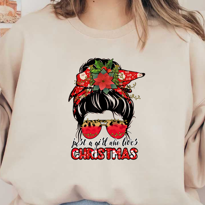 A festive illustration featuring a girl with holiday accessories, sunglasses, and "just a girl who loves Christmas" text.dtf regular iron