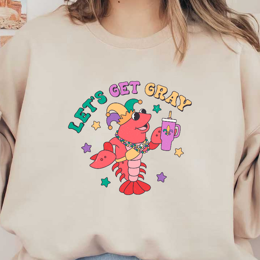 A festive lobster wearing a jester hat, beads, and holding a drink, celebrates with the phrase "Let's Get Gray."DTF Transfers