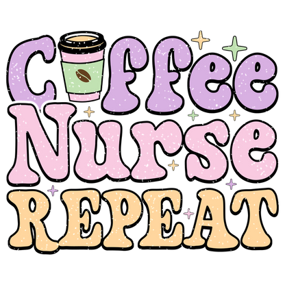 A colorful and playful design featuring the phrase "Coffee Nurse Repeat," perfect for coffee-loving nurses.DTF Transfers