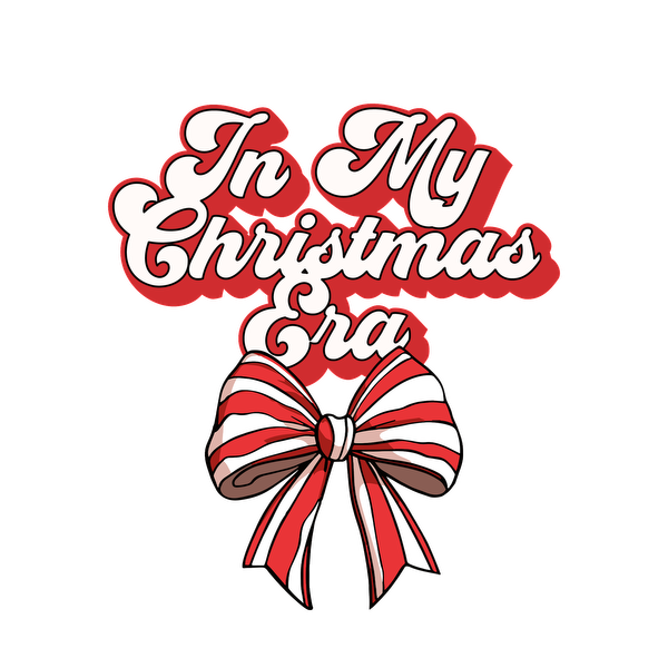 Festive graphic featuring the text "In My Christmas Era" with a cheerful red and white striped bow. dtf prints