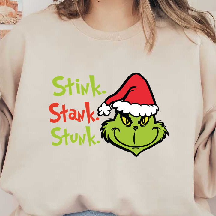 A playful design featuring the Grinch with the words "Stink. Stank. Stunk." in bright colors, perfect for holiday fun!DTF Transfers heat press transfers dtf prints