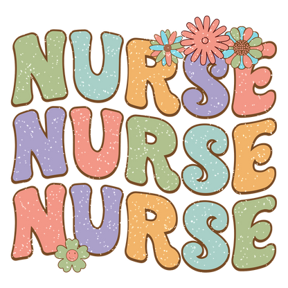 Colorful and playful graphic featuring the word "NURSE" in various styles and shades, adorned with cheerful flowers.DTF Transfers