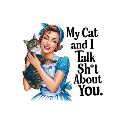 A playful vintage-style graphic featuring a smiling woman in a blue outfit holding a cat, with humorous text about their conversations. dtf prints