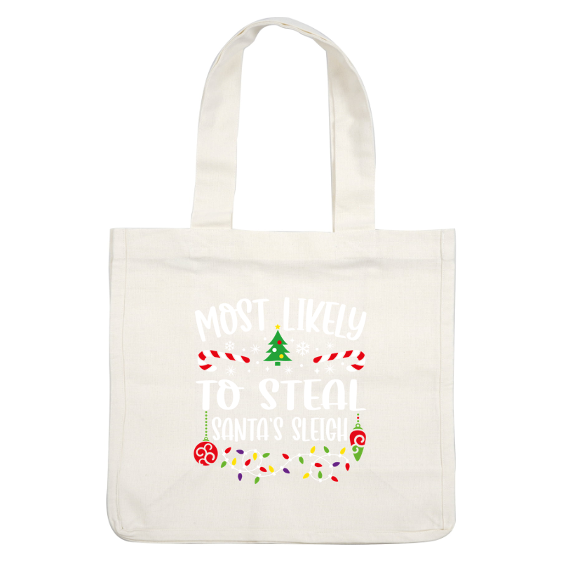 A festive and humorous design featuring the phrase "Most Likely To Steal Santa's Sleigh," decorated with candy canes, lights, and holiday elements.DTF Transfersdtf regular irondtf regular iron