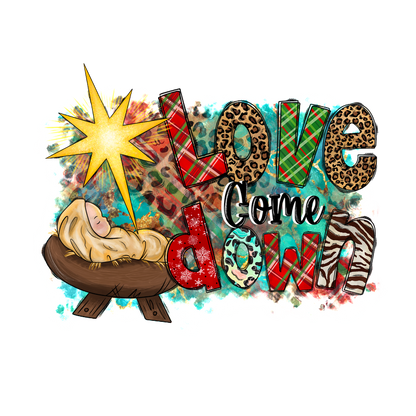 A festive illustration featuring a nativity scene with a newborn in a manger, accented by vibrant, patterned text declaring "Love Come Down."DTF Transfers dtf transfers