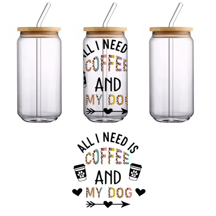 Bright and playful design featuring the phrase "All I need is coffee and my dog," adorned with coffee cup illustrations.UV Transfers dtf prints