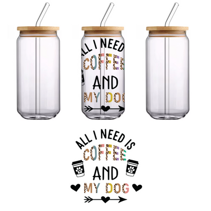 Bright and playful design featuring the phrase "All I need is coffee and my dog," adorned with coffee cup illustrations.UV Transfers dtf prints