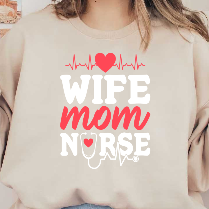 Celebrate the amazing roles of a wife, mom, and nurse with this vibrant design featuring hearts and a stethoscope!DTF Transfers