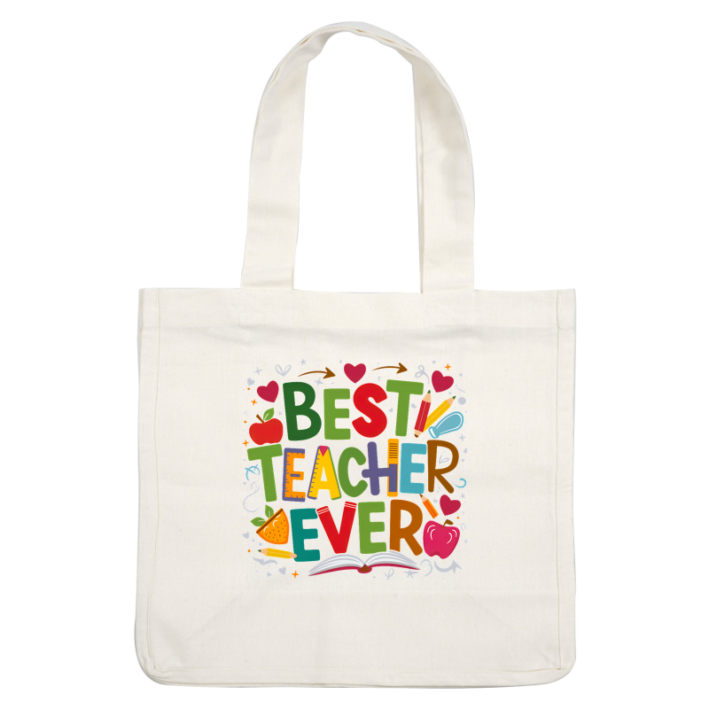 A colorful and whimsical design celebrating educators with the phrase "Best Teacher Ever," featuring fun illustrations like apples and books.DTF Transfers