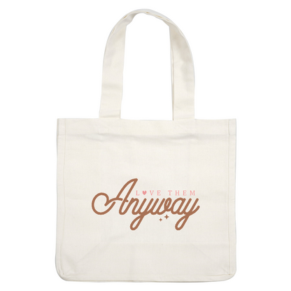 A stylish, heartwarming design featuring the phrase "Love Them Anyway" in a cursive, playful script.DTF Transfers