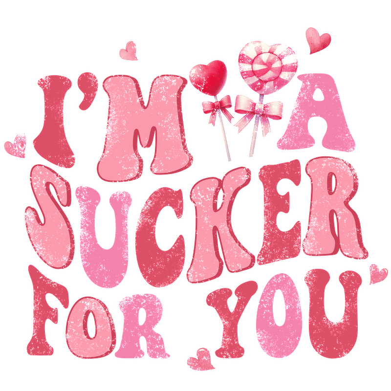 Playful and colorful, this graphic features the phrase "I'm a sucker for you" adorned with hearts and lollipops, perfect for sweet sentiments.DTF Transfers