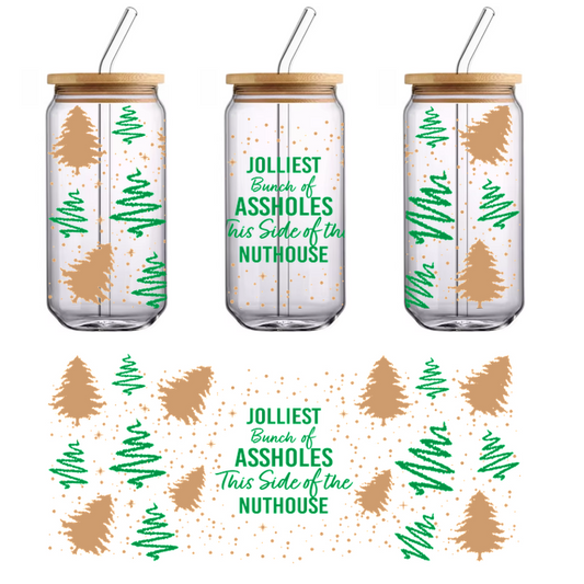 A playful holiday-themed design featuring the text "Jolliest Bunch of Assholes This Side of the Nuthouse," surrounded by festive trees.UV Transfers dtf prints