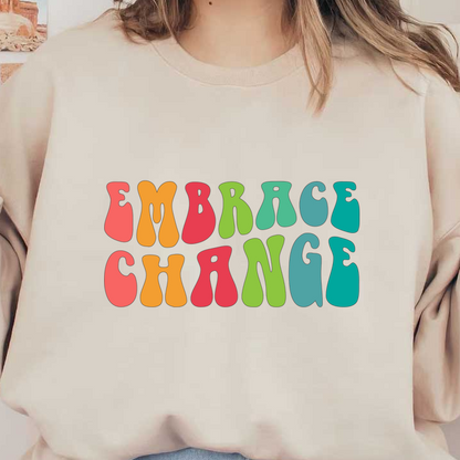 Un diseño colorido y divertido que presenta la frase inspiradora "Embrace Change" en letras atrevidas y modernas.