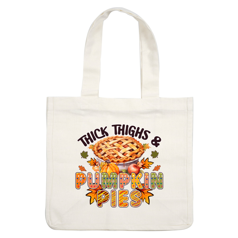 Diseño caprichoso con temática de otoño que presenta un delicioso pastel de calabaza, rodeado de hojas coloridas y la divertida frase "Thick Thighs &amp; Pumpkin Pies".