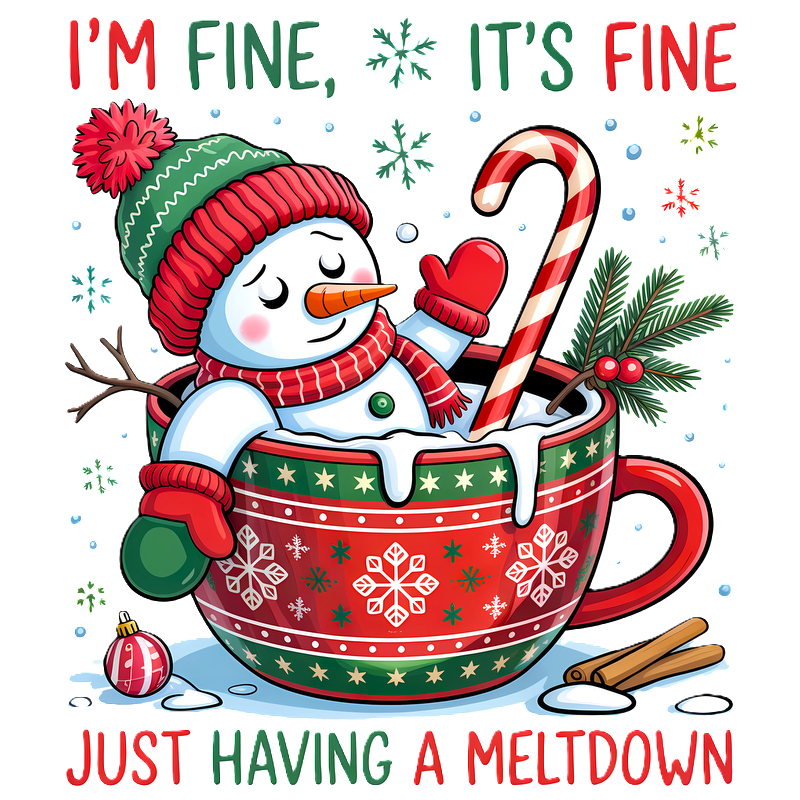 A cheerful snowman in a festive cup, humorously declaring its seasonal meltdown.DTF Transfers