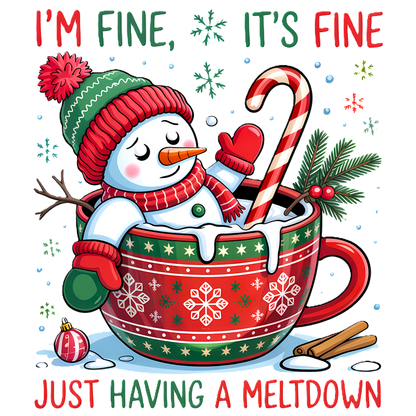 A cheerful snowman in a festive cup, humorously declaring its seasonal meltdown.DTF Transfers