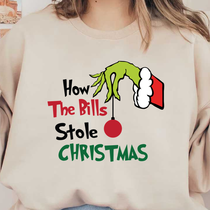 A festive and playful design featuring the phrase "How The Bills Stole Christmas," with a whimsical green hand and holiday colors.DTF Transfers dtf prints