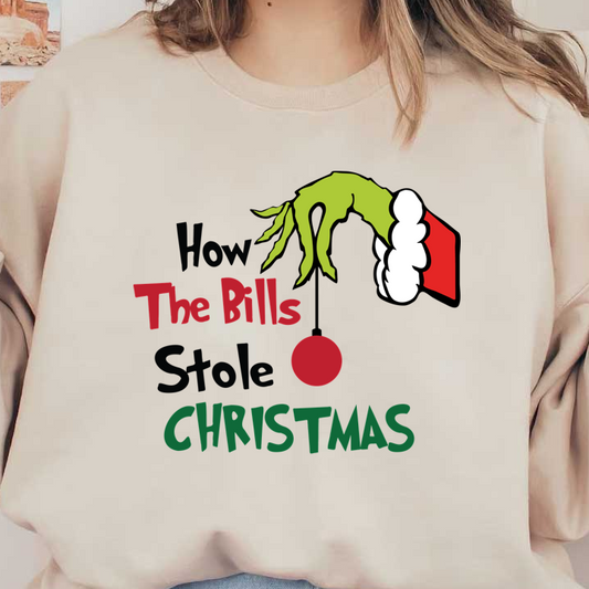 A festive and playful design featuring the phrase "How The Bills Stole Christmas," with a whimsical green hand and holiday colors.DTF Transfers dtf prints