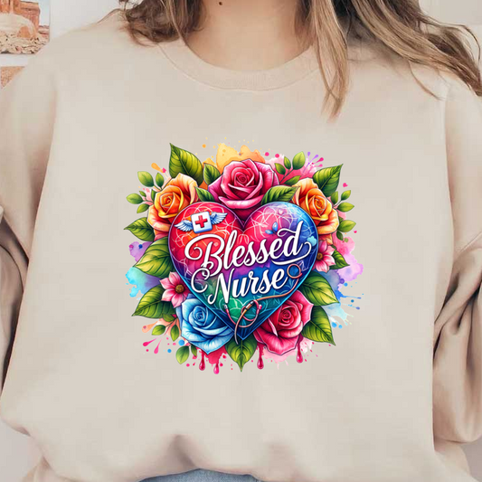 A vibrant, floral design featuring a heart with "Blessed Nurse" text and a stethoscope, celebrating the nursing profession.DTF Transfers