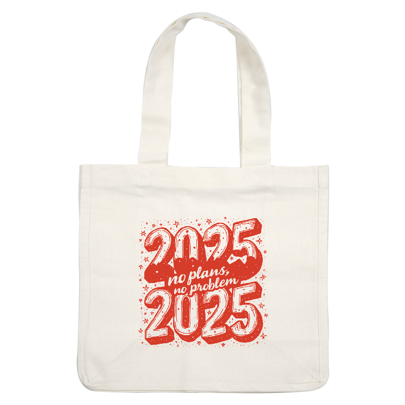 A playful graphic featuring the year "2025" with the phrase "no plans, no problem" in bold lettering, perfect for a relaxed vibe.DTF Transfers