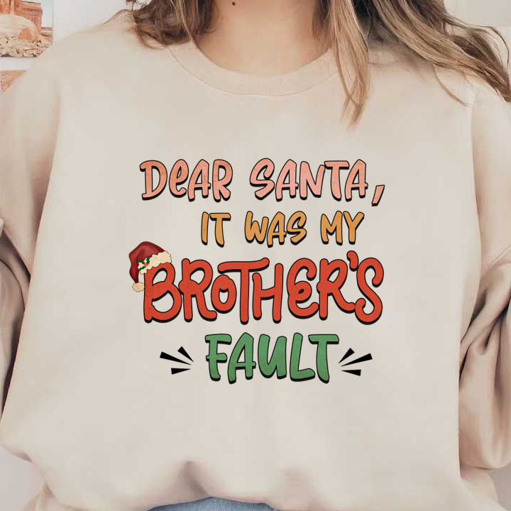 A playful Christmas-themed design featuring the phrase "Dear Santa, it was my brother's fault," highlighted with festive colors.dtf regular iron