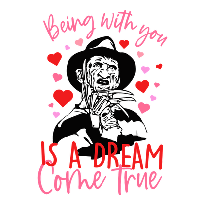 A romantic illustration featuring a figure surrounded by hearts, with the text "Being with you is a dream come true."dtf regular iron