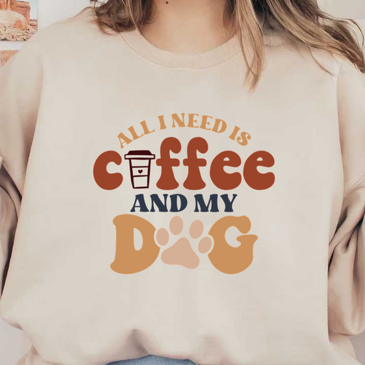 Un diseño divertido que presenta la frase "Todo lo que necesito es café y mi perro", complementada con una taza de café y huellas de patas.