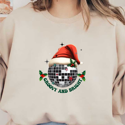 A festive disco ball wearing a Santa hat, adorned with holly leaves and the phrase "Groovy and Bright."dtf regular iron