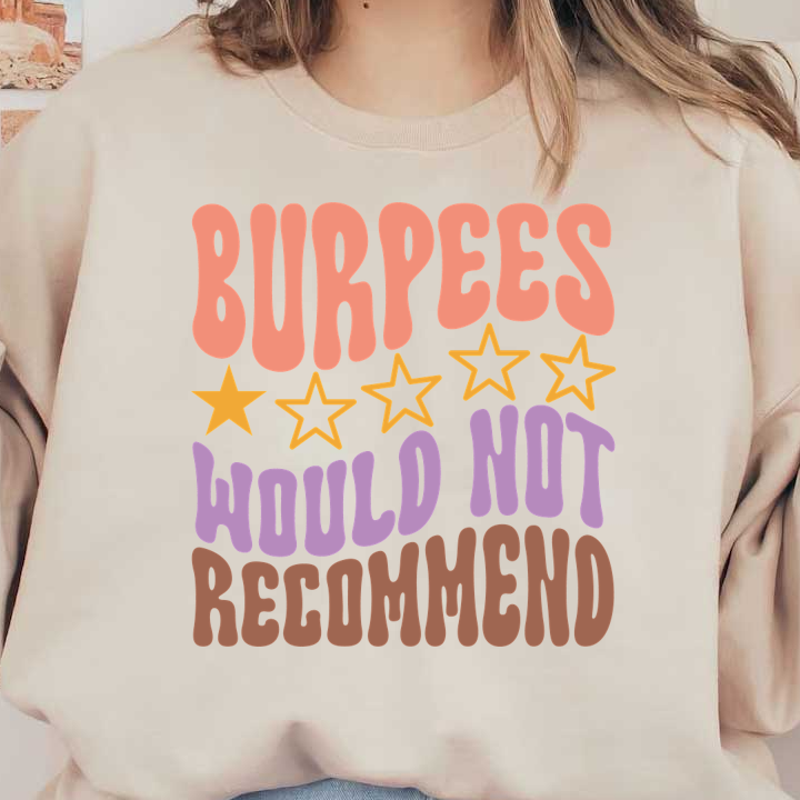 A colorful graphic humorously stating "Burpees Would Not Recommend," featuring playful typography and star accents. dtf prints