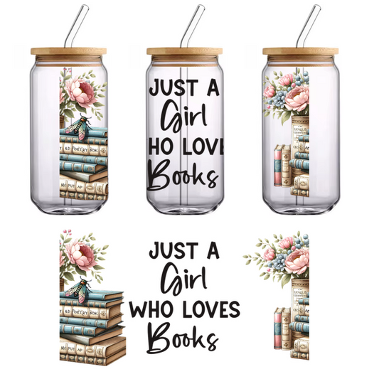 "Just a Girl Who Loves Books" bookstack and floral graphics.UV Transfers