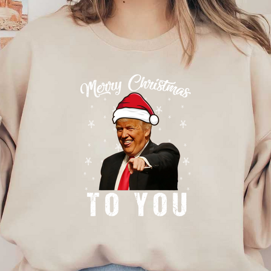 A festive design featuring Trump wearing a Santa hat with the message "Merry Christmas TO YOU" surrounded by snowflakes.DTF Transfers heat press transfers dtf prints
