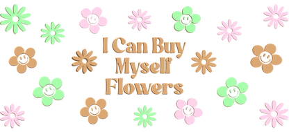 Diseño floral colorido que presenta la inspiradora frase "Puedo comprarme flores", que fomenta el amor propio y la celebración. Transferencias UV